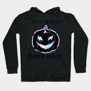 Let's watch horror movies Hoodie